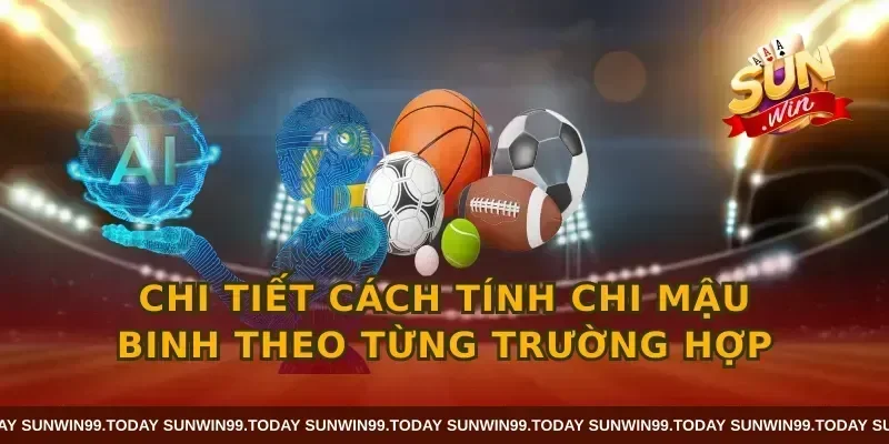 Chi tiết cách tính chi mậu binh theo từng trường hợp