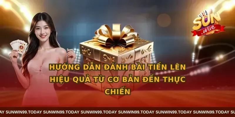 Hướng dẫn đánh bài tiến lên hiệu quả từ cơ bản đến thực chiến