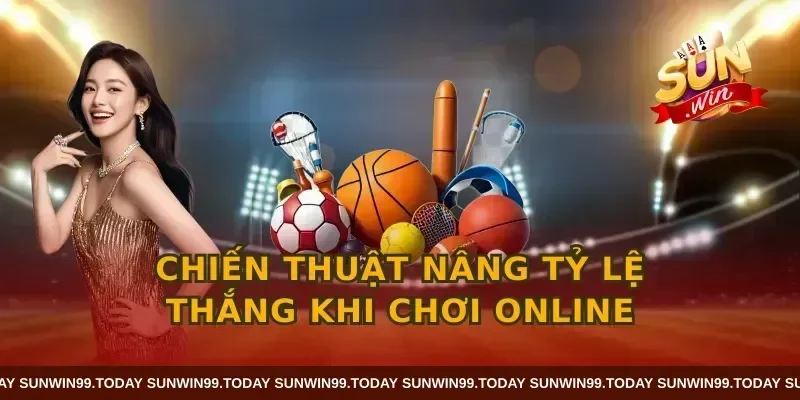 Chiến thuật nâng tỷ lệ thắng khi chơi online