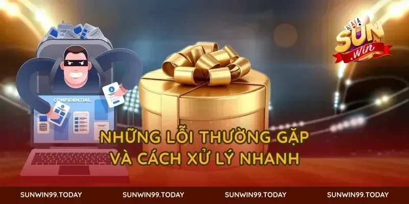 Những lỗi thường gặp và cách xử lý nhanh