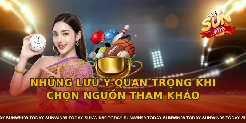 Những lưu ý quan trọng khi chọn nguồn tham khảo